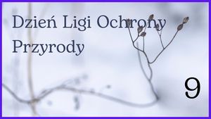 9 stycznia - Dzień Ligi Ochrony Przyrody