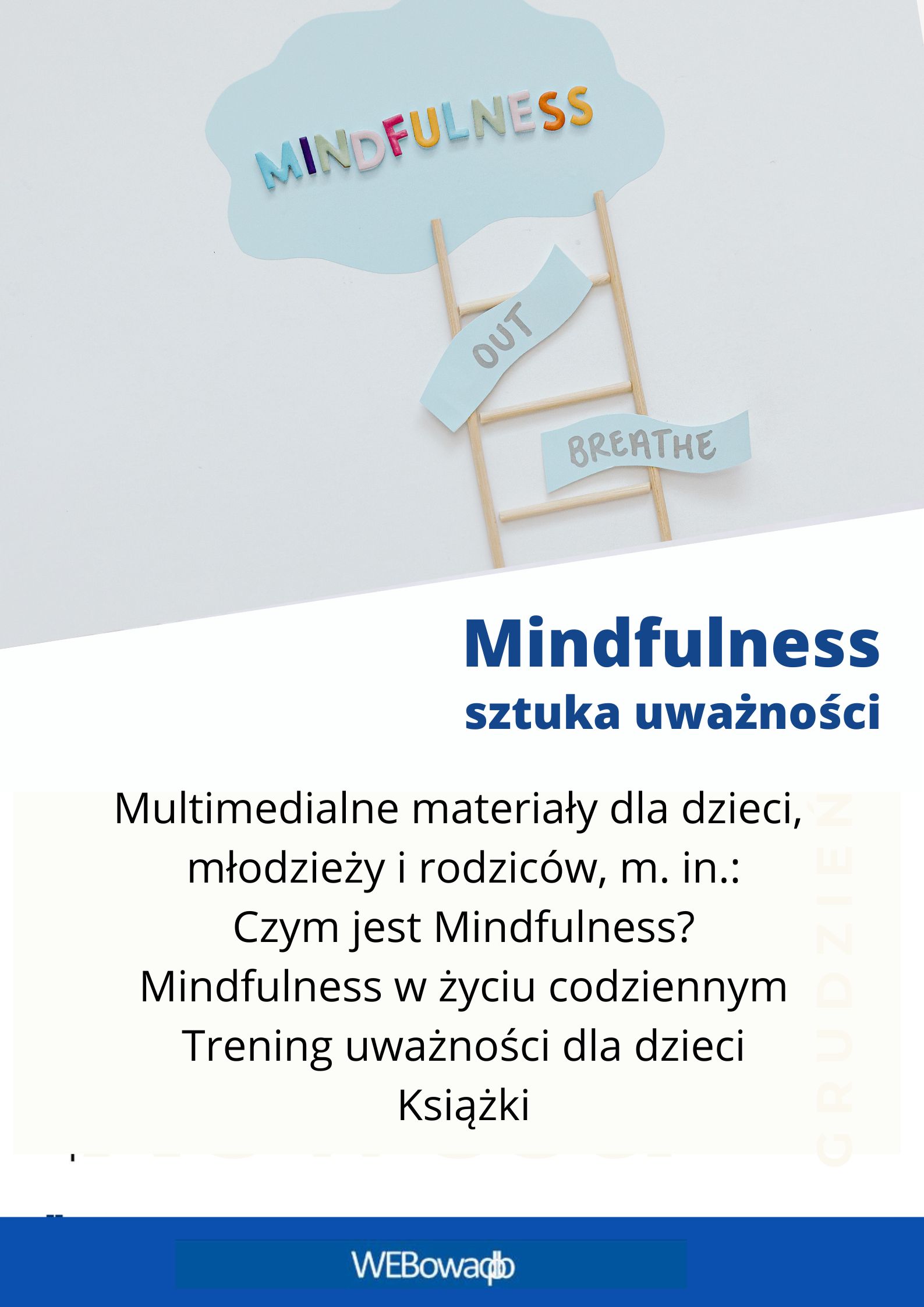 Plakat prostokątny w pionie: u góry obrazek z kolorowym napisem Mindfulness; poniżej napis na białym tle: Mindfulness - sztuka uważności. Multimedialne materiały dla dzieci, młodzieży i rodziców, m. in.: Czym jest Mindfulness? Mindfulness w życiu codziennym, Trening uważności dla dzieci, Książki; na dole na niebieskim pasku napis: WEBowaDBP