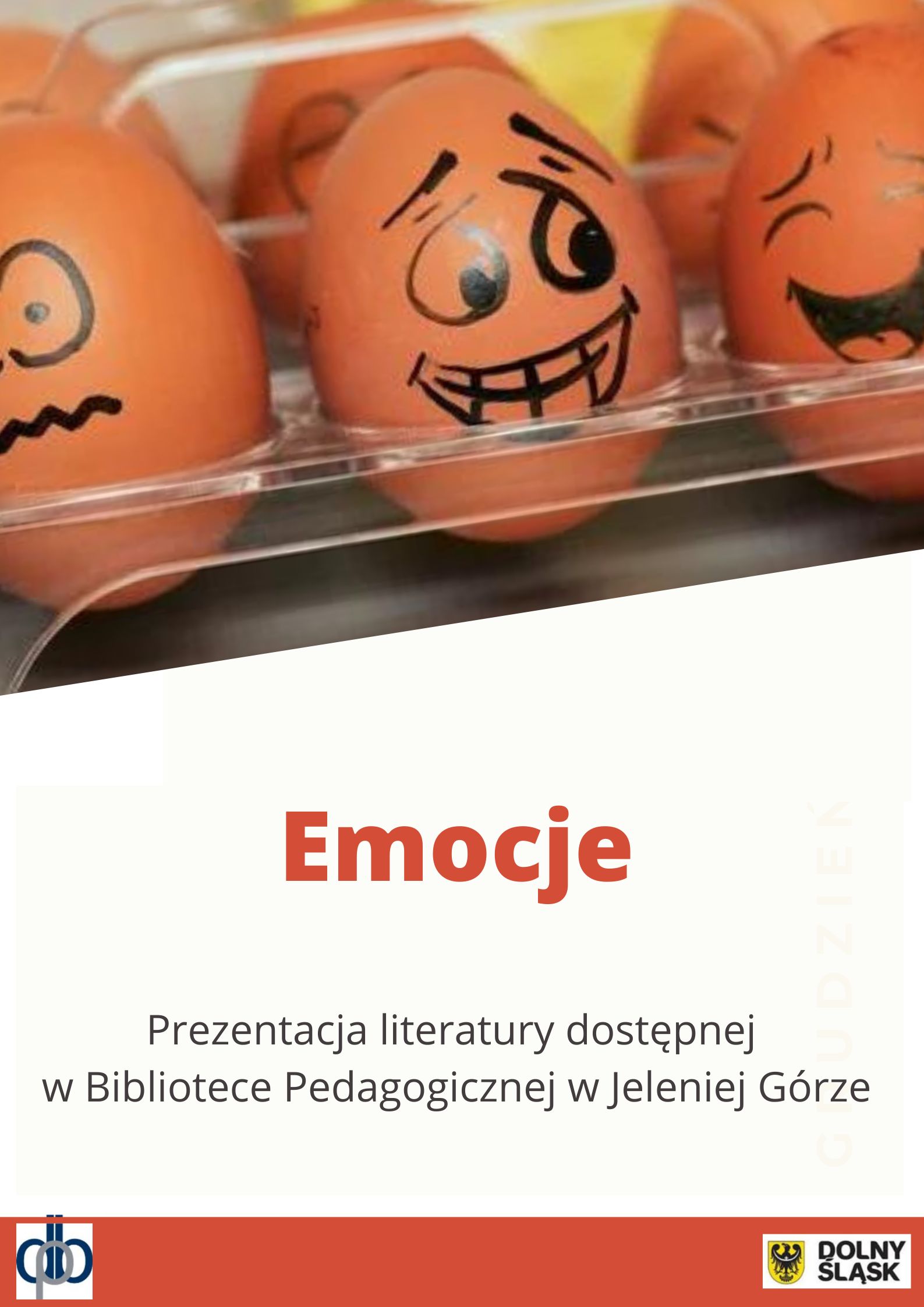 Plakat prostokątny w pionie: u góry kolorowa ilustracja przedstawiająca jajka z namalowanymi buźkami; poniżej napis: Emocje. Prezentacja literatury dostępnej w Bibliotece Pedagogicznej w Jeleniej Górze; na dole na beżowym pasku logo DBP i UMWD