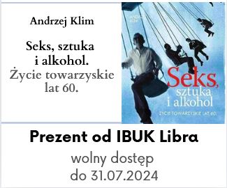 Andrzej Klim - Seks, sztuka i alkohol. Życie towarzyskie lat 60. Prezent od IBUK Libra - wolny dostęp do 31.07.2024
