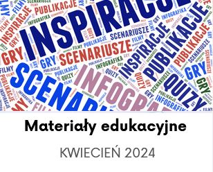 Materiały edukacyjne - kwiecień 2024