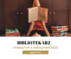 Bibliotekarz - stereotyp a rzeczywistość