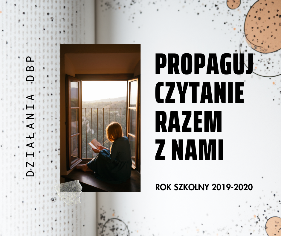 Działania Biblioteki popularyzujące czytelnictwo: Propaguj czytanie z nami - rok 2019-20