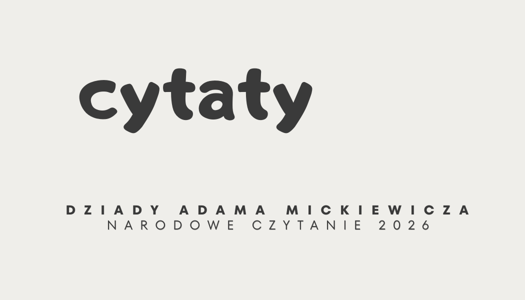 Grafika ilustracyjna: Narodowe Czytanie 2026 Dziadów Adama Mickiewicza - cytaty