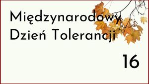 16 Międzynarodowy Dzień Tolerancji