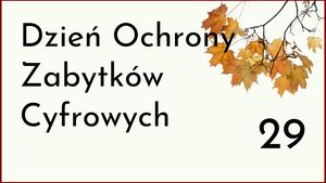 29 Dzień Ochrony Zabytków Cyfrowych