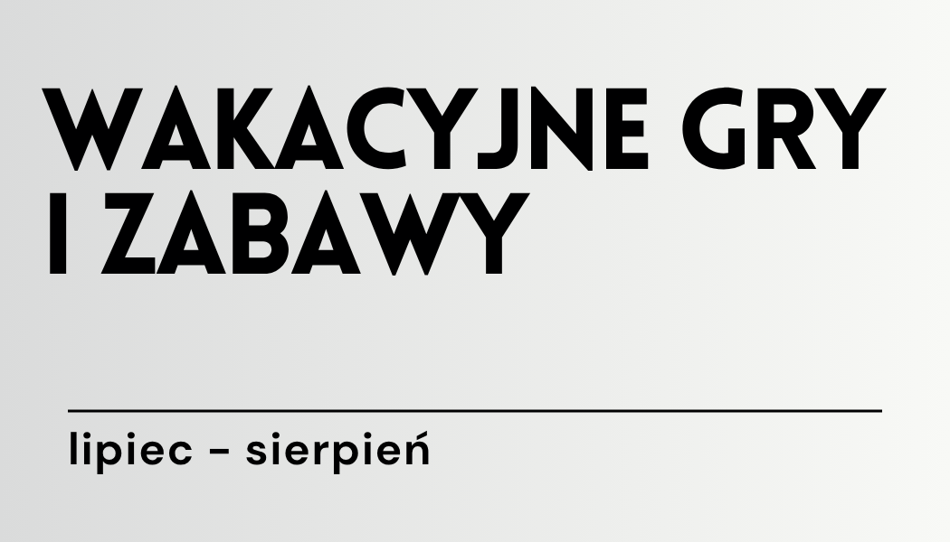 Grafika ilustracyjna: materiały edukacyjne - Wakacyjne gry i zadania