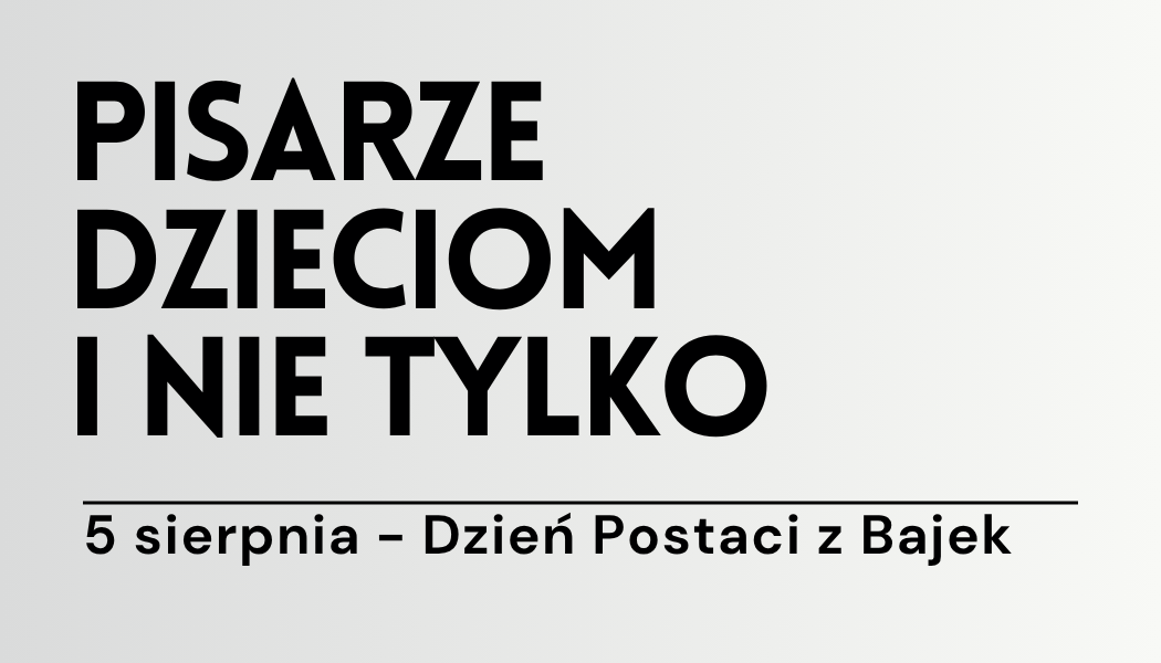 Grafika ilustracyjna: materiały edukacyjne - Pisarze dzieciom