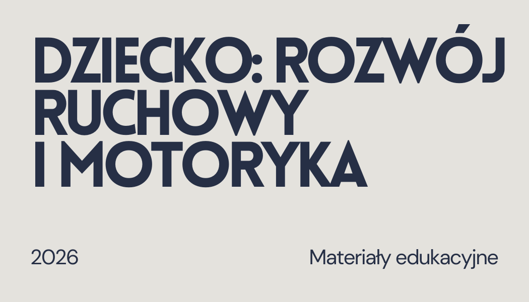 Grafika ilustracyjna do materiału Dziecko: rozwój ruchowy