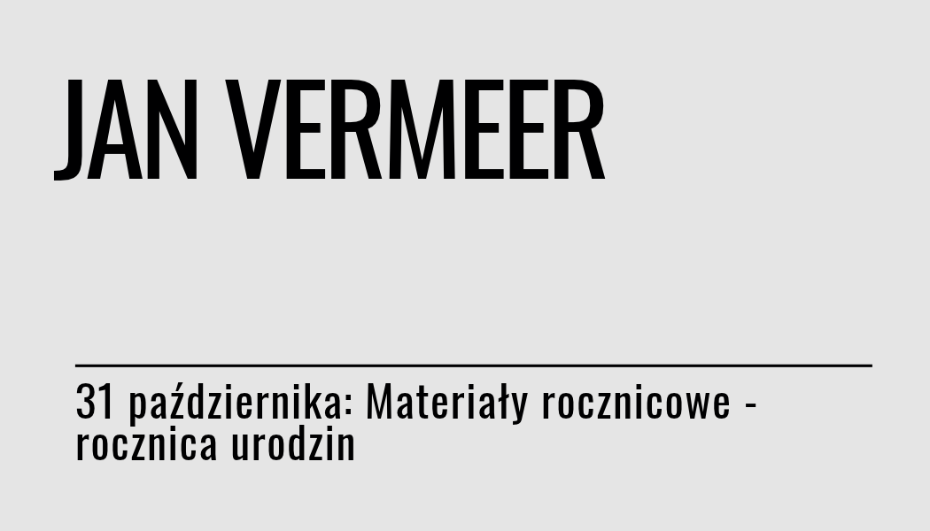Grafika ilustracyjna: materiały edukacyjne w rocznicę urodzin Jana Vermeera