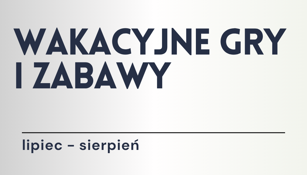 Grafika ilustracyjna: materiały edukacyjne - Wakacyjne gry i zadania