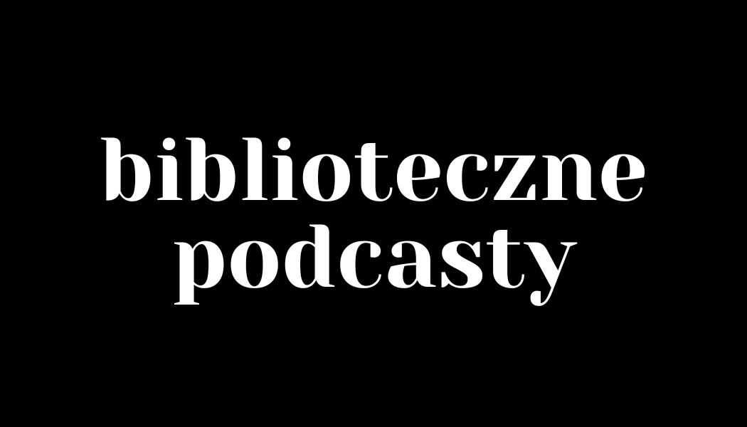 Biblioteczne podcasty