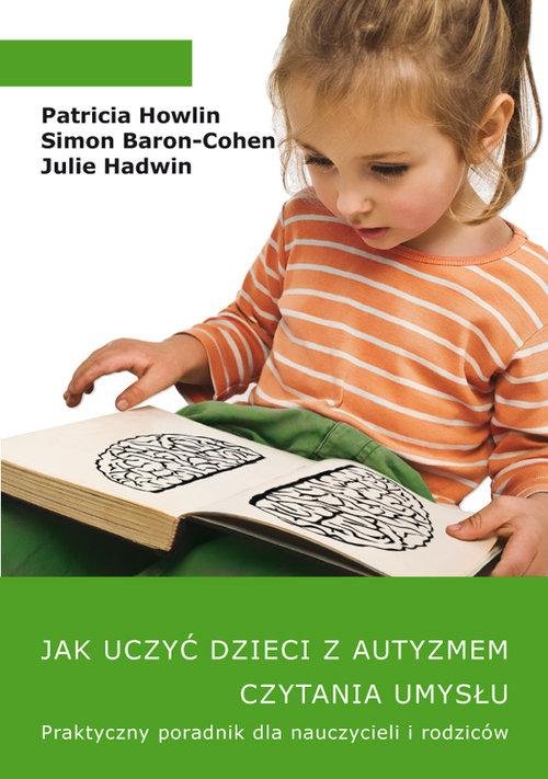 jak uczyc dzieci z autyzmem czytania umyslu praktyczny poradnik dla nauczycieli i rodzicow b iext47350040