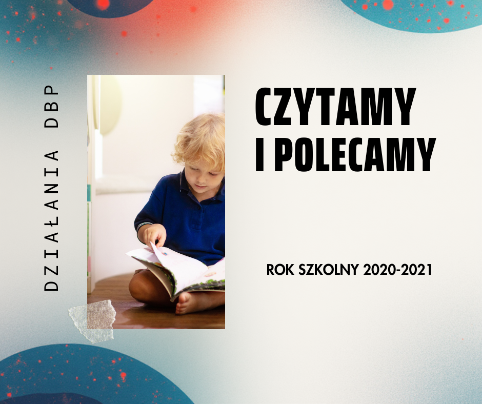 Działania Biblioteki popularyzujące czytelnictwo: Czytamy i polecamy - rok 2020-21