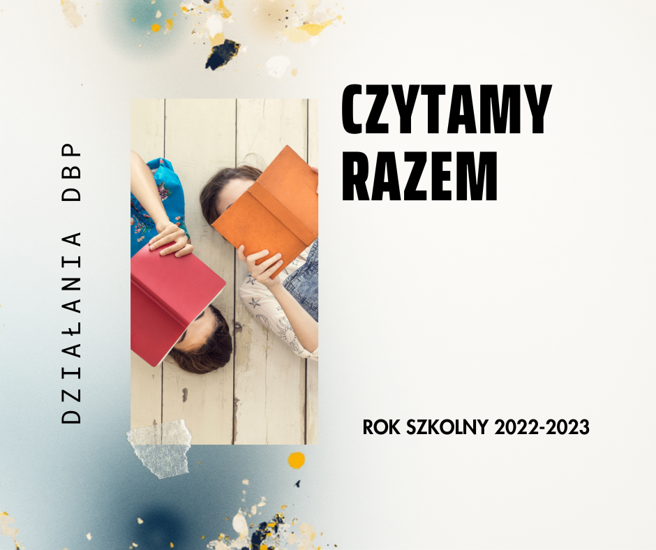 Działania Biblioteki popularyzujące czytelnictwo: Czytamy razem - rok 2022-23