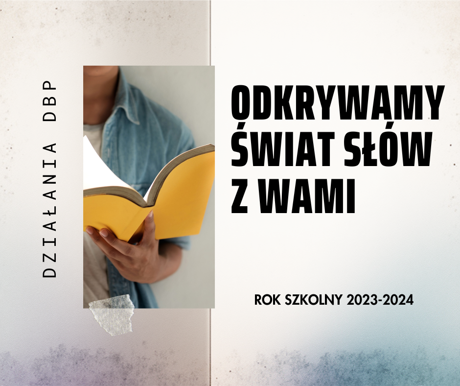 Działania Biblioteki popularyzujące czytelnictwo: Odkrywamy świat słów z Wami - rok 2023-24