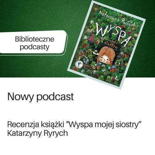 Podcast dotyczący książki "Wyspy mojej siostry” Katarzyny Ryrych.