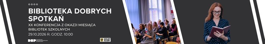 Informacja o XX konferencji z okazji Miesiąca Bibliotek Szkolnych: Biblioteka Dobrych Spotkań, na podstronie DBP.
