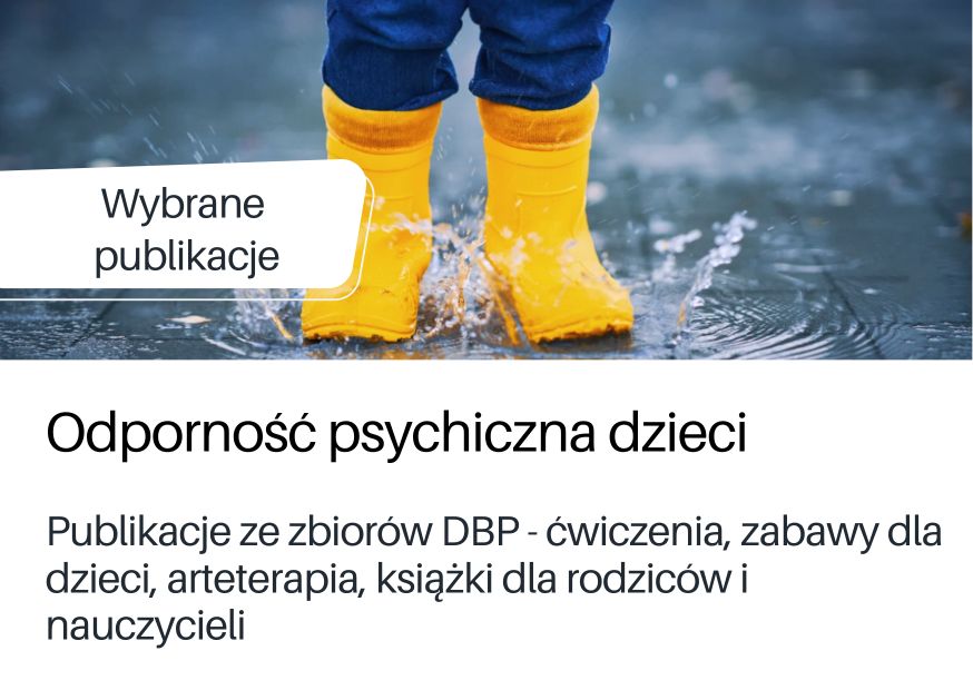 Wybrane publikacje z zasobów DBP o odporności psychicznej dzieci, w serwisie DBP.