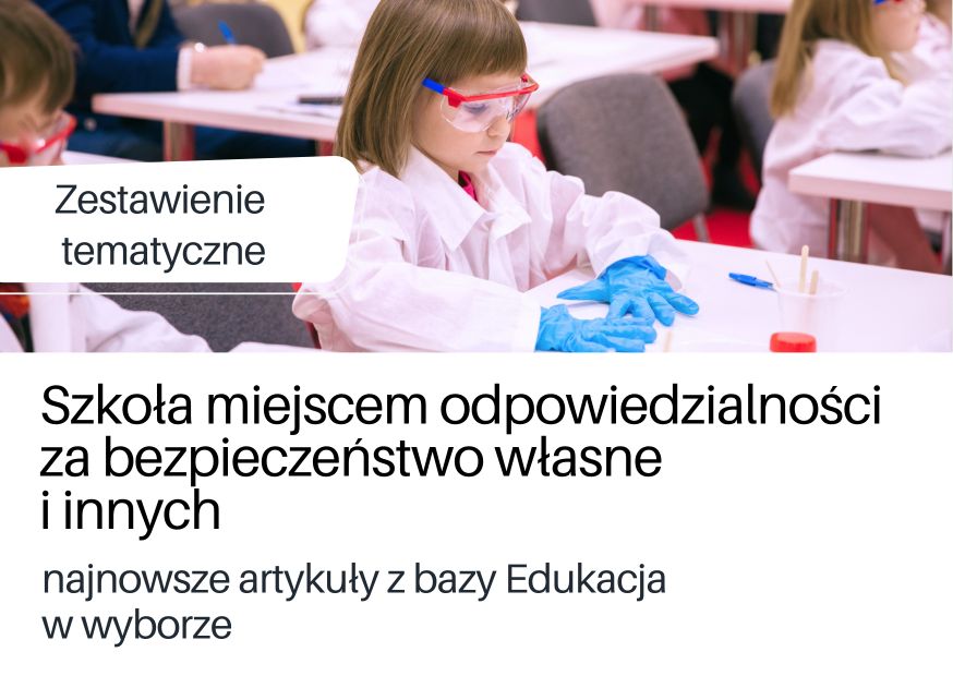 Zestawienie tematyczne artykułów z bazy Edukacja na temat "Szkoła miejscem odpowiedzialności za bezpieczeństwo własne  i innych" na podstronie DBP.