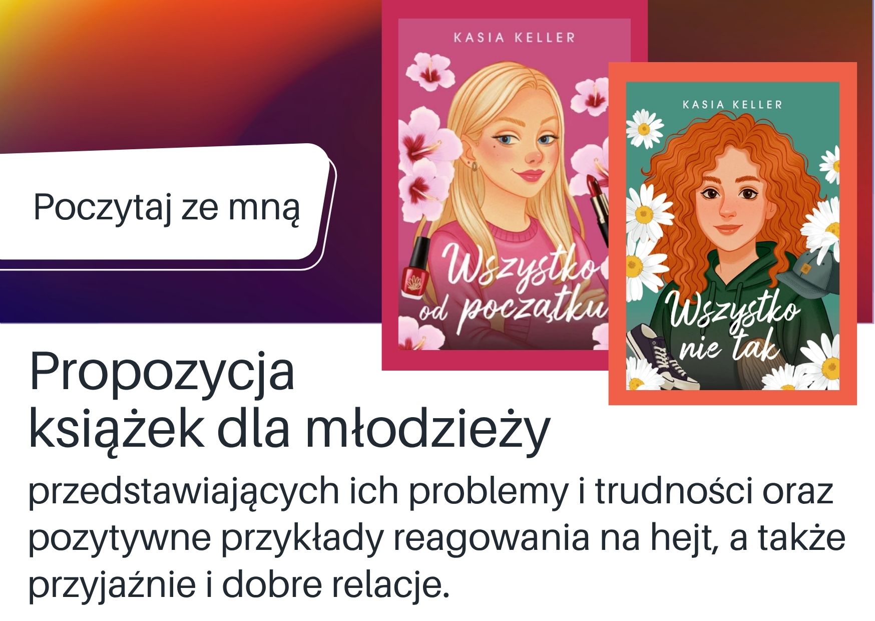 Propozycja książek dla młodzieży" Wszystko od początku" i "Wszystko nie tak" Kasi Keller.