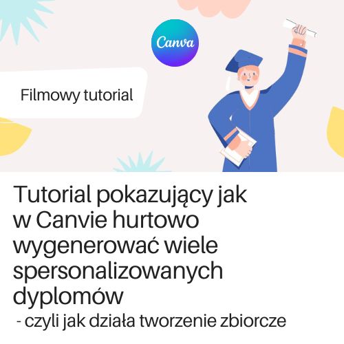 Filmowy tutorial w serwisie Youtube, pokazujący jak  w Canvie szybko wygenerować wiele spersonalizowanych dyplomów.