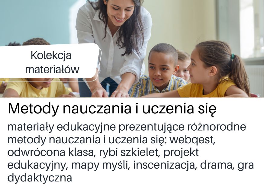 Kolekcja materiałów o metodach nauczania i uczenia się. Link do podstrony DBP