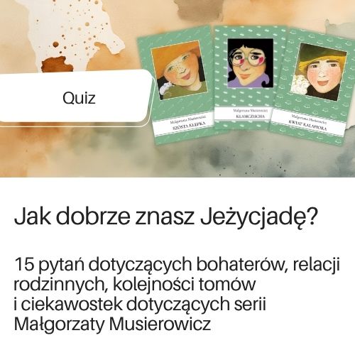 Quiz dotyczący znajomości Jeżycjady Małgorzaty Musierowicz, umieszczony w serwisie Quizme!