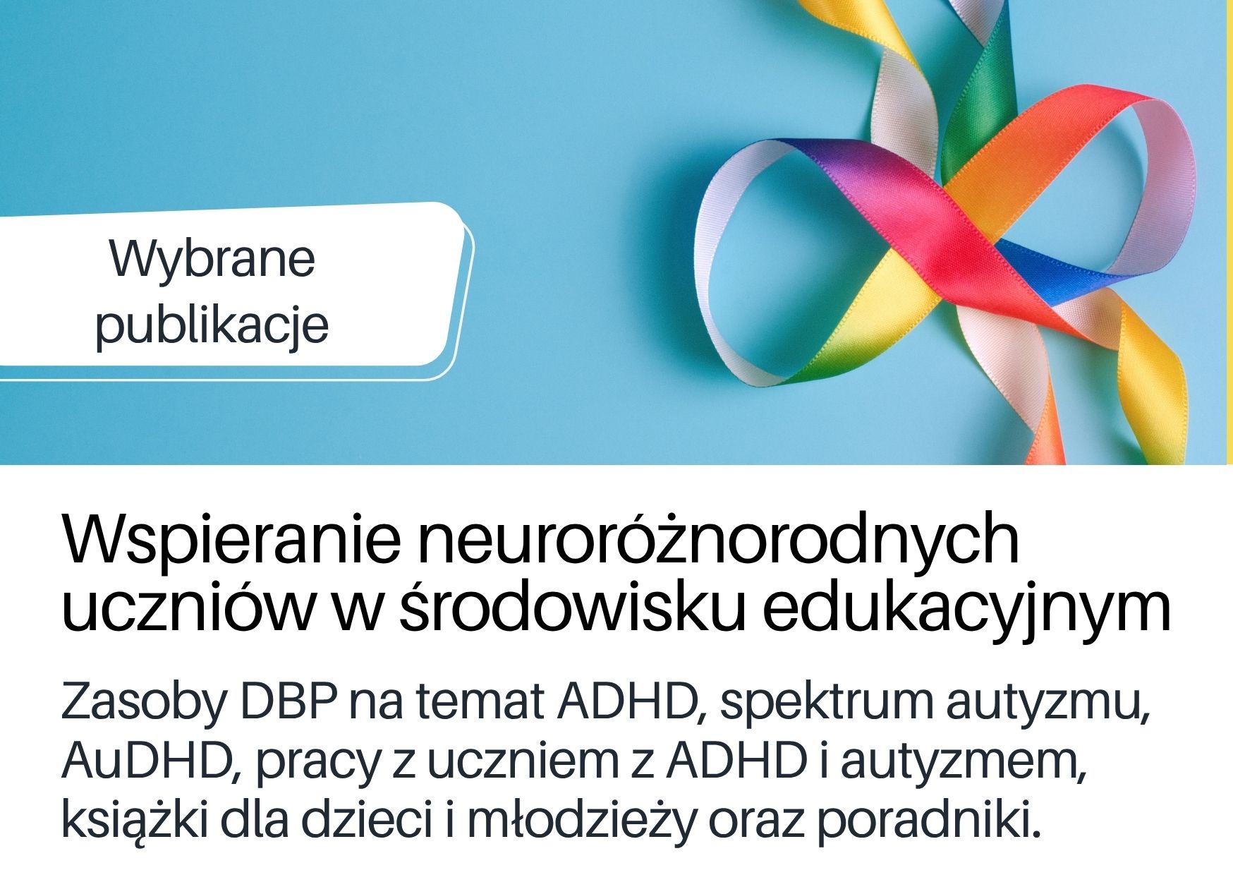 Wybrane publikacje z zasobami DBP na temat ADHD, spektrum autyzmu, AuDHD, pracy z uczniem z ADHD i autyzmem, książki dla dzieci i młodzieży oraz poradniki.