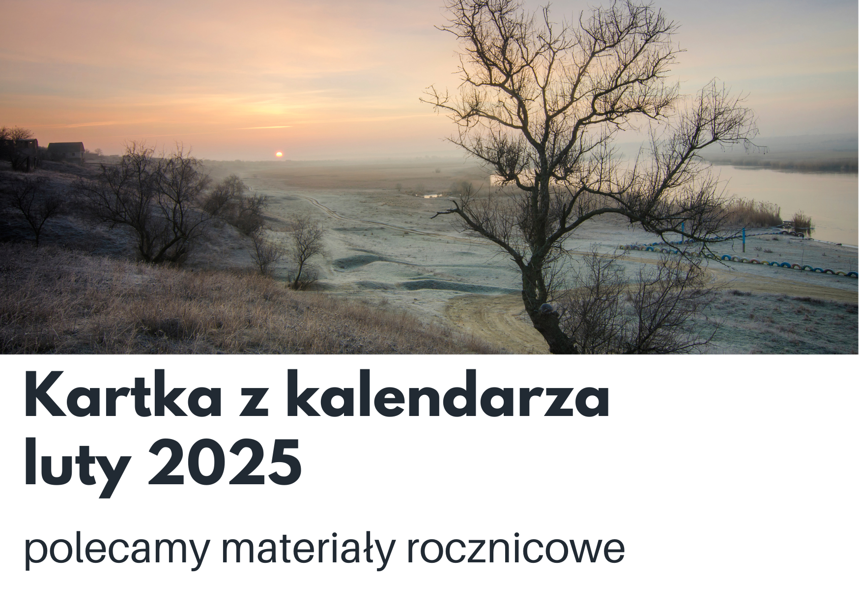 Kartka z kalendarza na luty 2025 - przegląd materiałów rocznicowych