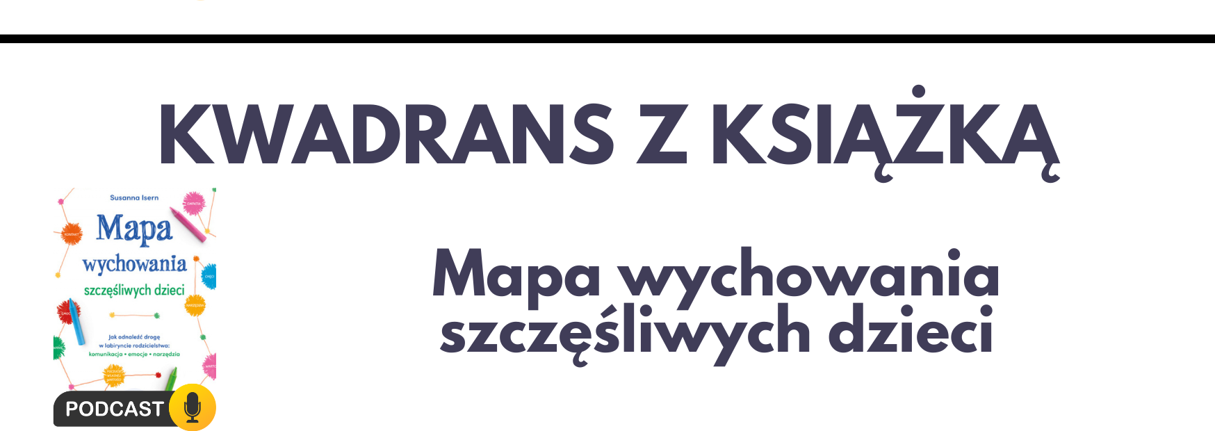 Grafika z linkiem do podcastu z rekomendacją książki Mapa wychowania szczęśliwych dzieci