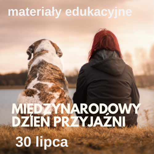 Międzynarodowy Dzień Przyjaźni: materiały edukacyjne