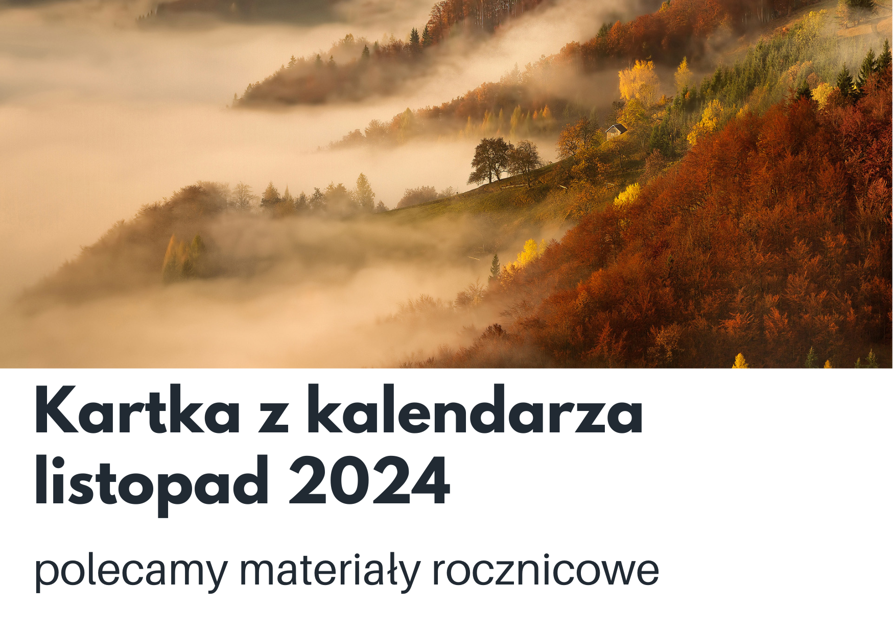 Kartka z kalendarza na listopad 2024 - przegląd materiałów rocznicowych