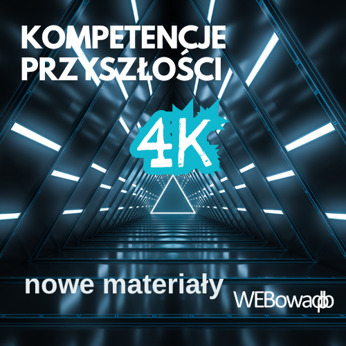 Kompetencje przyszłości - 4K: materiały edukacyjne o kreatywności, kooperacji, komunikatywności oraz krytycznym myśleniu