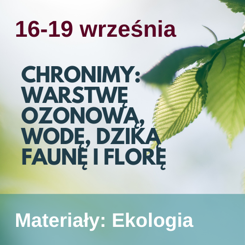 Ochrona wrastwy ozonowej, wody, dzikiej fauny i flory: materiały edukacyjne Ekologia