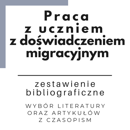 Grafika z linkiem do zestawienia nt. praca z uczniem z doświadczeniem migracji