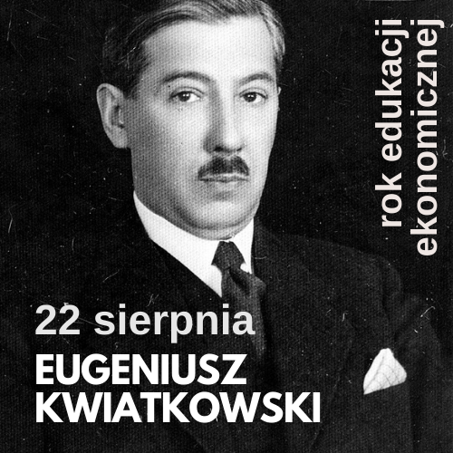 Rok Edukacji Ekonomicznej: materiały tematyczne z okazji 50. rocznicy śmierci Eugeniusza Kwiatkowskiego