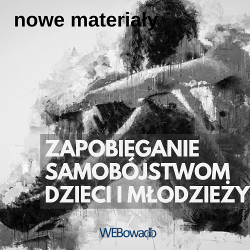 Zapobieganie samobójstwom dzieci i młodzieży: materiały edukacyjne - link do strony