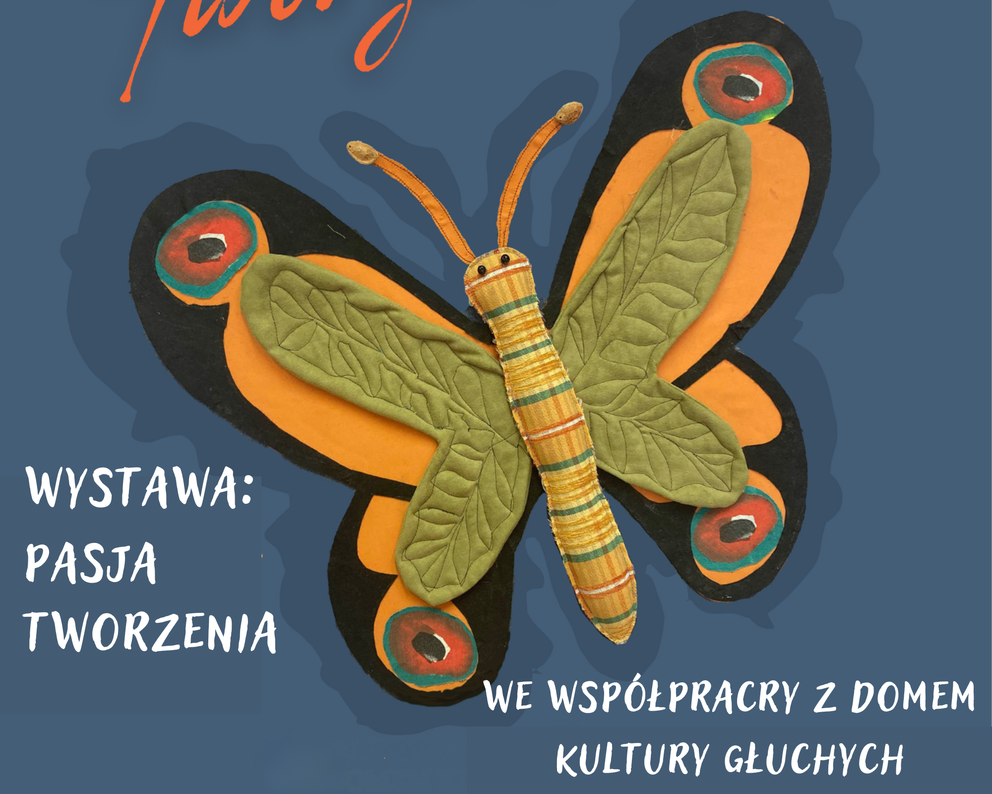 Pasja tworzenia- wystawa zrealizowana we współpracy z Domem Kultury Głuchych we Wrocławiu