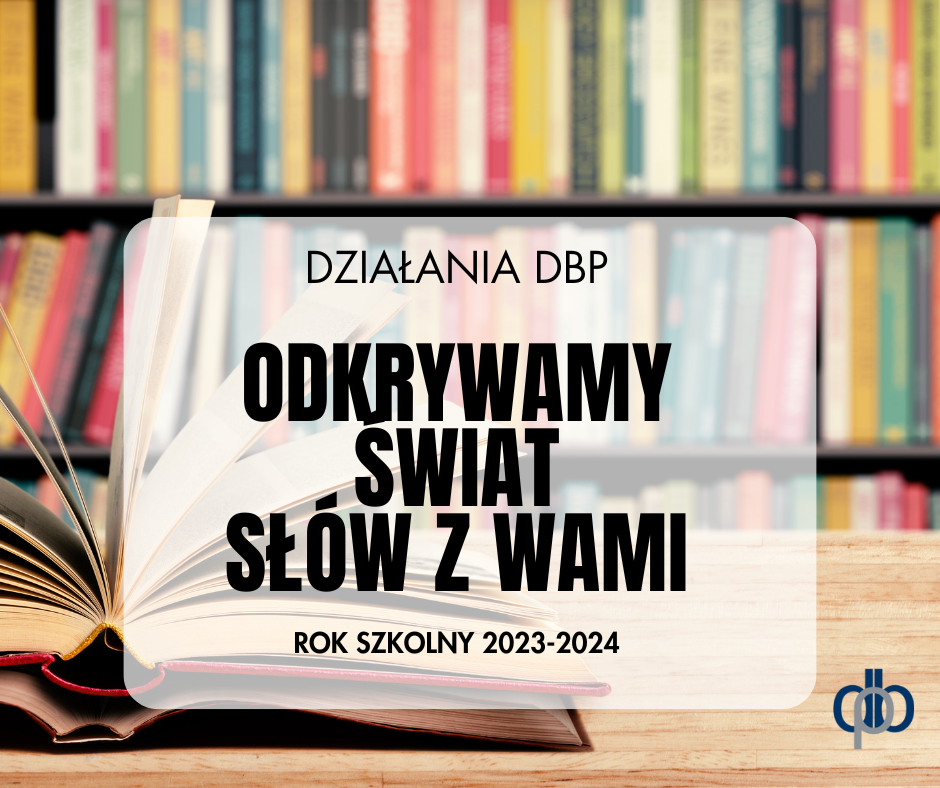 Działania Biblioteki popularyzujące czytelnictwo: Odkrywamy świat słów z Wami - rok 2023-24