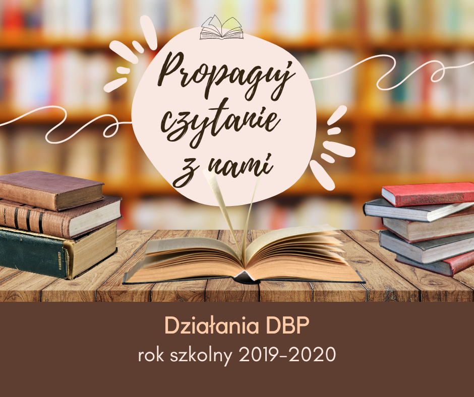 Działania Biblioteki popularyzujące czytelnictwo: Propaguj czytanie z nami - rok 2019-20