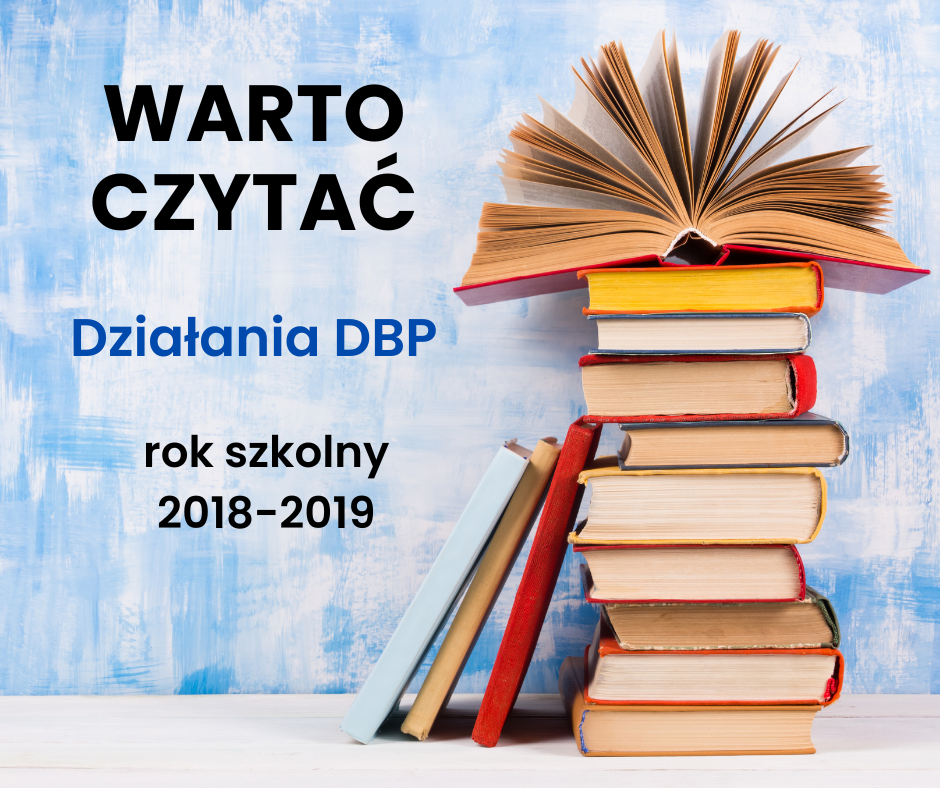 Działania Biblioteki popularyzujące czytelnictwo: Warto czytać - rok 2018-19