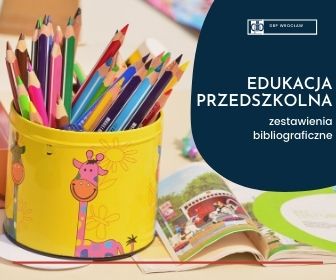 kompetencje kluczowe: realizacja w edukacji przedszkolnej - zestawienie bibliograficzne