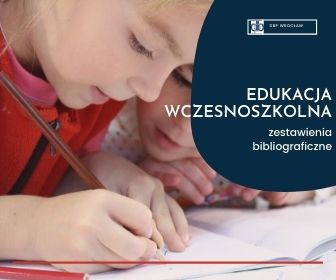 kompetencje kluczowe: realizacja w edukacji wczesnoszkolnej - zestawienie bibliograficzne
