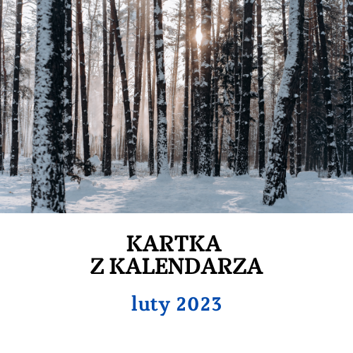Kartka z kalendarza - luty 2023: materiały informacyjne i edukacyjne