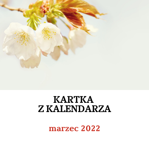Kartka z kalendarza - marzec 2022: materiały informacyjne i edukacyjne