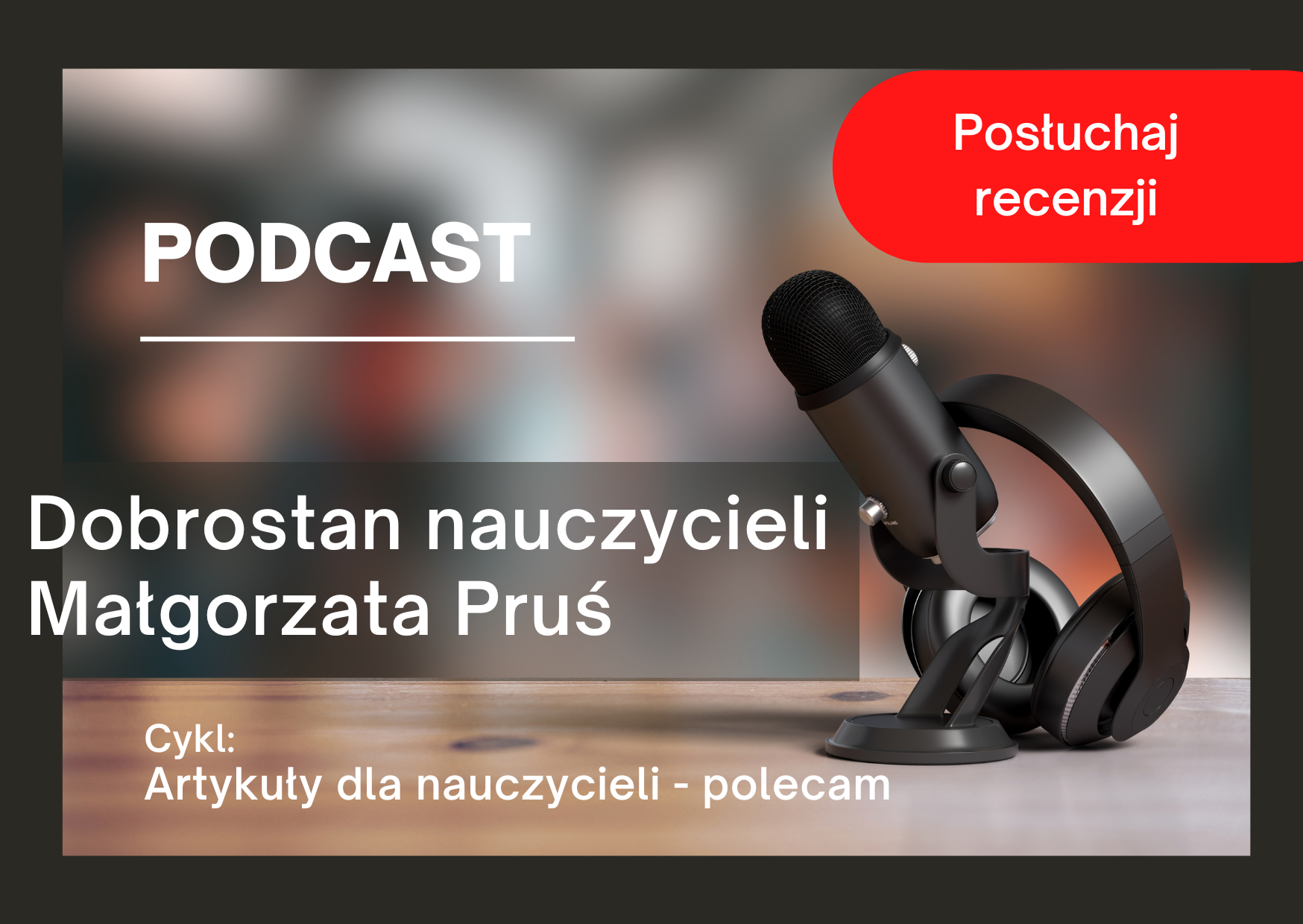Baza Edukacja: podcast - Dobrostan nauczycieli, Małgorzata Pruś