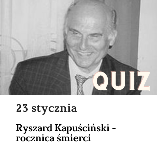 Kartka z kalendarza: Ryszard Kapuściński-quiz