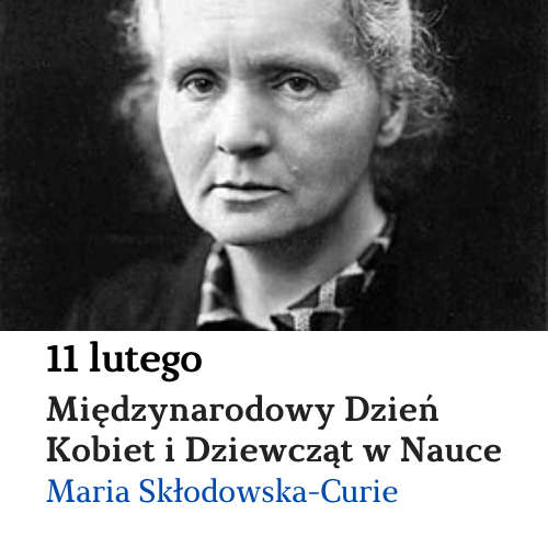 Kartka z kalendarza: Międzynarodowy Dzień Kobiet i Dziewcząt w Nauce - Maria Skłodowska-Curie