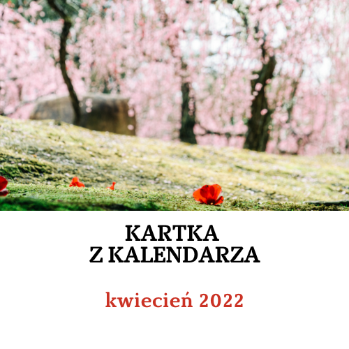 Kartka z kalendarza - kwiecień 2022: materiały informacyjne i edukacyjne